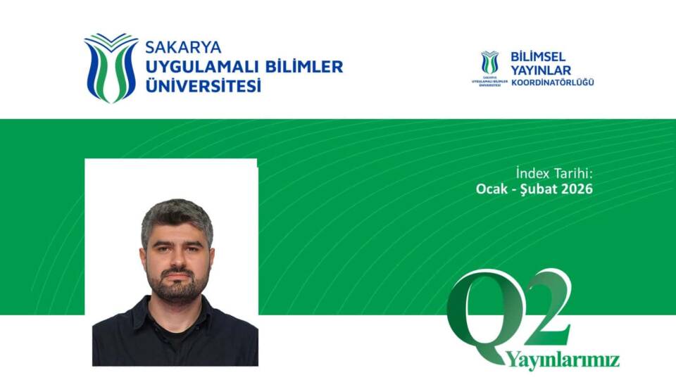Sakarya Üniversitesi Öğretim Üyeleri Q1 ve Q2 Dergilerdeki Yayınlarıyla Akademik Alanda Başarı Sağladı