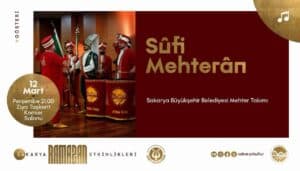 Sakarya’da Ramazan Ayına Özel Sufi Mehteran Gösterisi 12 Mart'ta Sahnelenecek