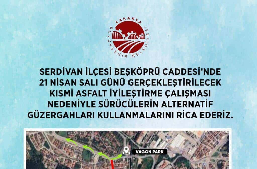 Serdivan Beşköprü Caddesi’nde 21 Nisan'da Planlanan Asfalt Çalışması İçin Sürücülere Alternatif Yol Uyarısı