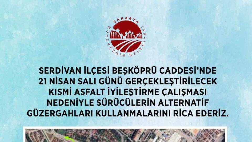 Serdivan Beşköprü Caddesi’nde 21 Nisan'da Planlanan Asfalt Çalışması İçin Sürücülere Alternatif Yol Uyarısı